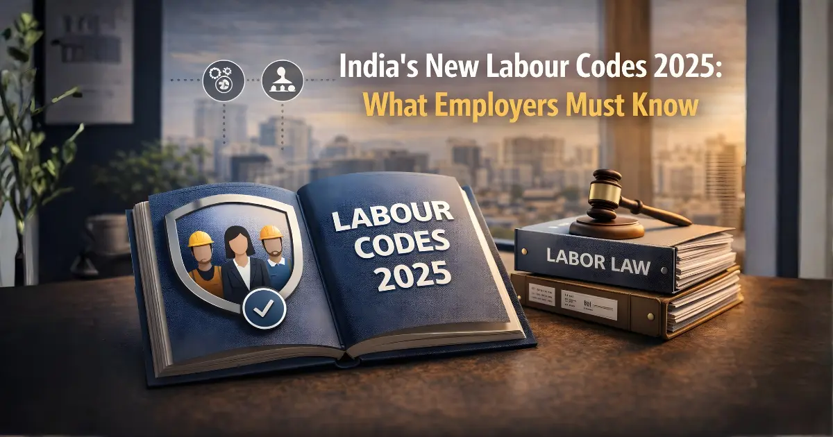 India’s New Labour Codes 2025: What Employers Must Know