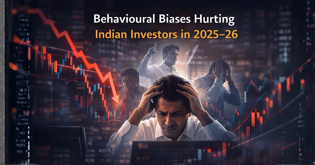 Behavioural Biases Hurting Indian Investors in 2025–26