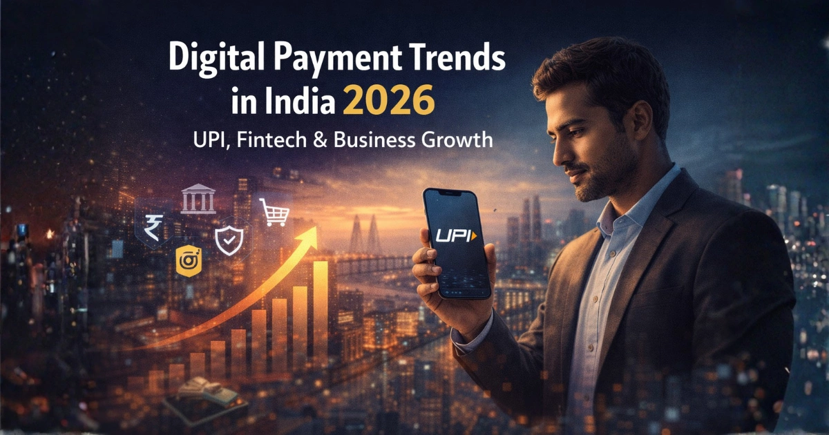 Digital Payment Trends in India 2026: UPI, Fintech & Business Growth
