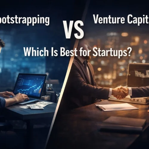 Bootstrapping vs Venture Capital: Which Is Best for Startups?