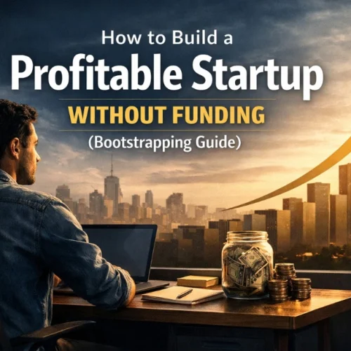 How to Build Profitable Startup Without Funding (Bootstrapping Guide)