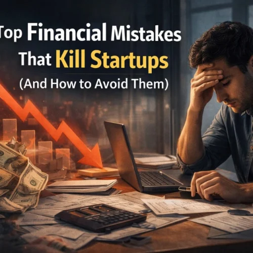 Top Financial Mistakes That Kill Startups (And How to Avoid Them)